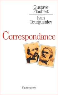 Gustave Flaubert et Ivan Tourgueniev - Correspondance.