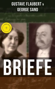 Gustave Flaubert &amp; George Sand: Briefe