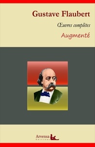 Gustave Flaubert - Gustave Flaubert : Oeuvres complètes – suivi d'annexes (annotées, illustrées).