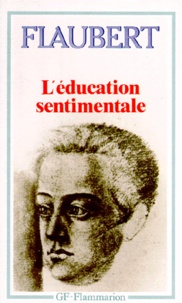 Gustave Flaubert - L'Éducation sentimentale - Histoire d'un jeune homme.