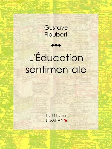  Gustave Flaubert et  Ligaran - L'Education sentimentale.