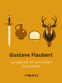 Gustave Flaubert - La légende de saint Julien l'Hospitalier.