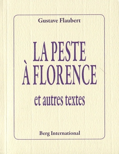 Gustave Flaubert - La peste à Florence - Et autres textes.