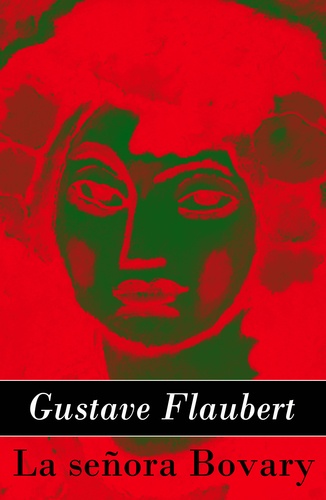 Gustave Flaubert - La señora Bovary.