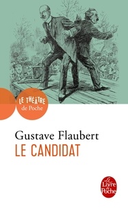 Gustave Flaubert - Le Candidat.