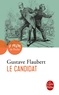 Gustave Flaubert - Le candidat - Comédie en quatre actes.