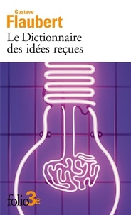 Gustave Flaubert - Le Dictionnaire des idées reçues.