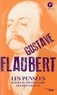 Gustave Flaubert - Les pensées - Suvi du Dictionnaire des idées reçues.