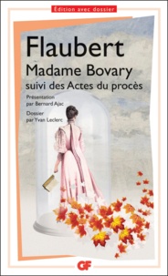 Gustave Flaubert - Madame Bovary, moeurs de province - Suivi des Actes du procès.