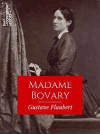 Gustave Flaubert - Madame Bovary - Mœurs de province.