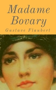 Gustave Flaubert - Madame Bovary - Vollständige deutsche Ausgabe.