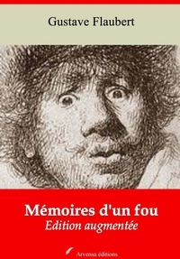 Gustave Flaubert - Mémoires d'un fou – suivi d'annexes - Nouvelle édition 2019.