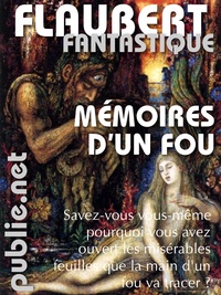 Gustave Flaubert - Mémoires d'un fou - Flaubert avant Flaubert, et déjà Flaubert.