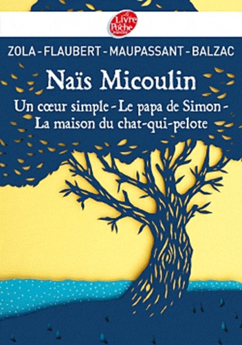Naïs Micoulin ; Un coeur simple ; Le papa de Simon ; La maison du Chat-qui-pelote