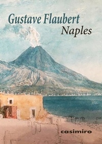 Gustave Flaubert - Naples - Lettres et notes de voyages.