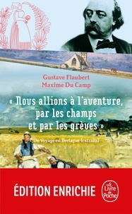 Gustave Flaubert et Maxime Du Camp - Nous allions à l'aventure par les champs et par les grèves.