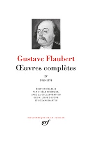 Gustave Flaubert - Oeuvres complètes - Tome 4, 1863-1874.