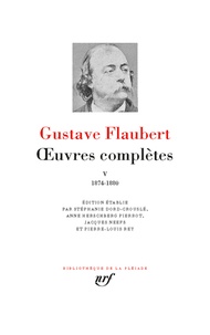 Gustave Flaubert - Oeuvres complètes - Tome 5, 1874-1880.