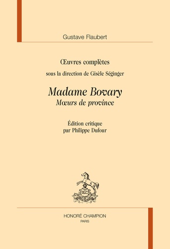 Oeuvres complètes. Madame Bovary - Moeurs de province