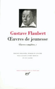 Gustave Flaubert - Oeuvres de jeunesse. - Oeuvres complètes, Tome 1.