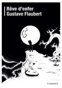 Gustave Flaubert - Rêve d'enfer.