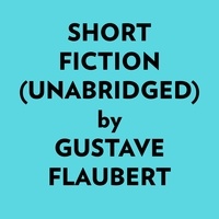  Gustave Flaubert et  AI Marcus - Short Fiction (Unabridged).