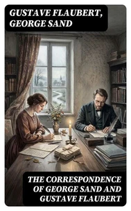 The Correspondence of George Sand and Gustave Flaubert