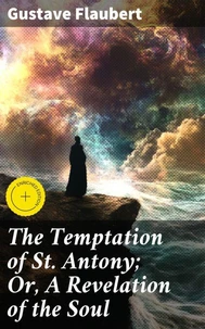 The Temptation of St. Antony; Or, A Revelation of the Soul