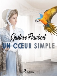 Gustave Flaubert - Un Cœur Simple.