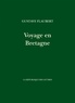 Gustave Flaubert - Voyage en Bretagne - Par les champs et par les grèves.