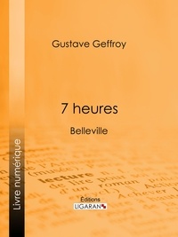 Gustave Geffroy et  Ligaran - 7 heures - Belleville.