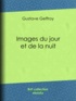 Gustave Geffroy - Images du jour et de la nuit.