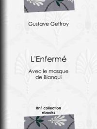 Gustave Geffroy - L'Enfermé - Avec le masque de Blanqui.