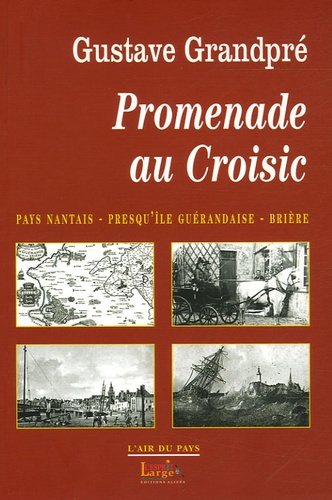 Gustave Grandpré - Promenade au Croisic - Pays nantais, presqu'île guérandaise, Brière.