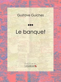  Gustave Guiches et  Ligaran - Le Banquet.