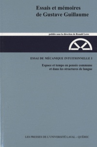 Gustave Guillaume et Renée Tremblay - Essai de mécanique intuitionnelle - Tome 1, Espace et temps en pensée commune et dans les structures de langue.
