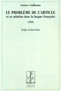 Gustave Guillaume - Le problème de l'article et sa solution dans la langue française.