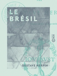 Gustave Herpin - Le Brésil - Précis historique en vers.