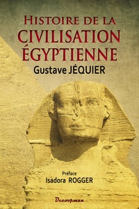 Gustave Jéquier - Histoire de la civilisation égyptienne.
