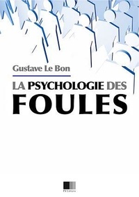 Livres en ligne télécharger pdf Psychologie des Foules MOBI PDF FB2 9782366681222 par Gustave Le Bon (Litterature Francaise)
