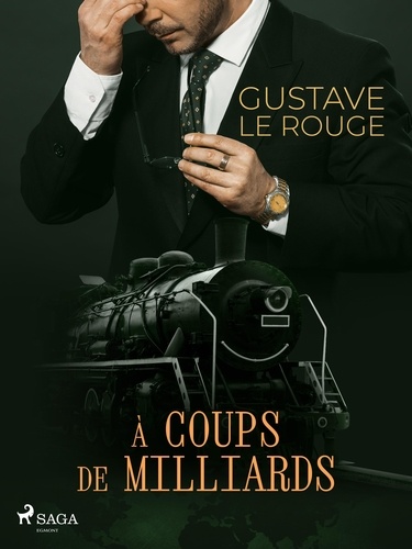 Gustave Le Rouge - À coups de Milliards.