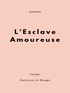 Gustave Le Rouge - L'Esclave Amoureuse.