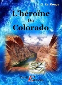 Gustave Le Rouge - L'héroïne du Colorado.