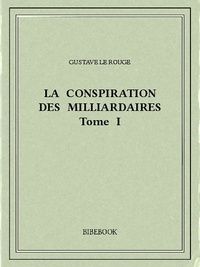 Gustave Le Rouge - La conspiration des milliardaires I.