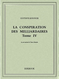 Gustave Le Rouge - La conspiration des milliardaires IV.