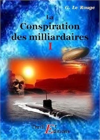 Gustave Le Rouge - La conspiration des milliardaires - Livre I.