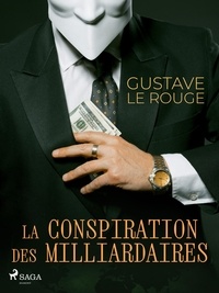 Gustave Le Rouge - La Conspiration des Milliardaires.