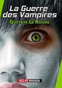 Gustave Le Rouge - La Guerre des Vampires.