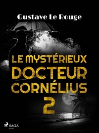 Gustave Le Rouge - Le Mystérieux Docteur Cornélius 2.