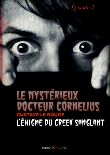 Le Mystérieux Docteur Cornélius, épisode 1. L'énigme du Creek sanglant